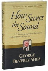 How Sweet the Sound by George Beverly Shea